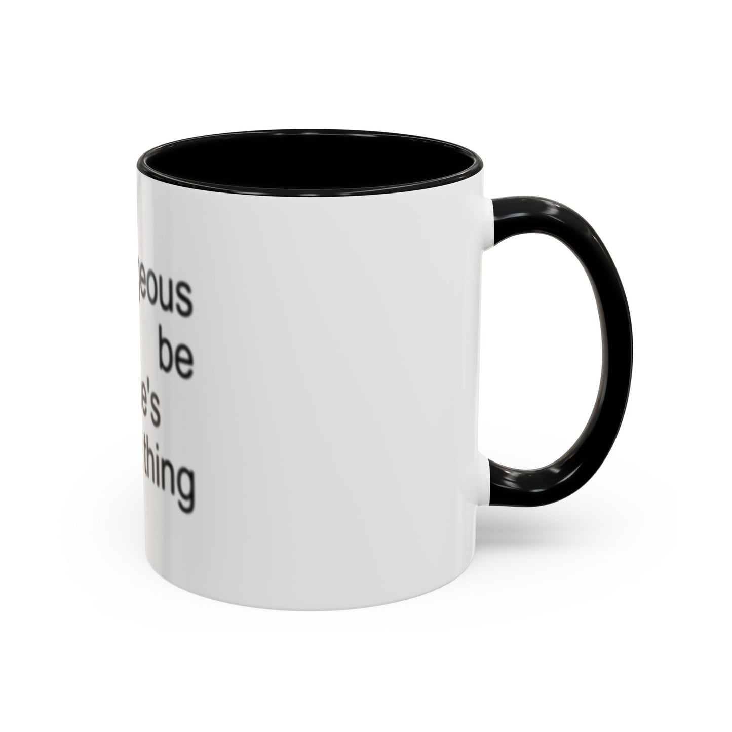 Too Gorgeous to Be Someone’s Unsure thing mug