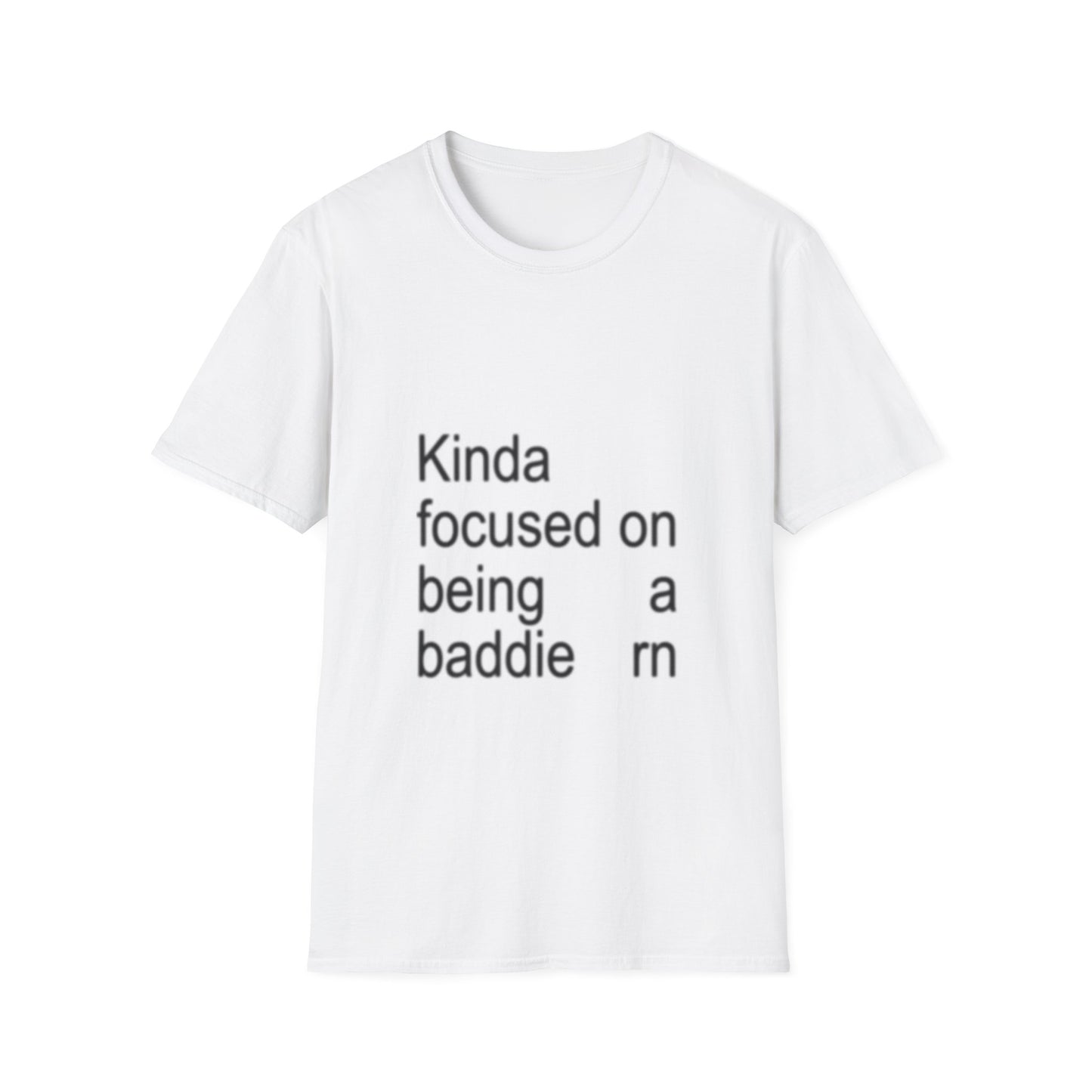 Kinda Focused on Being a Baddie Unisex T-Shirt