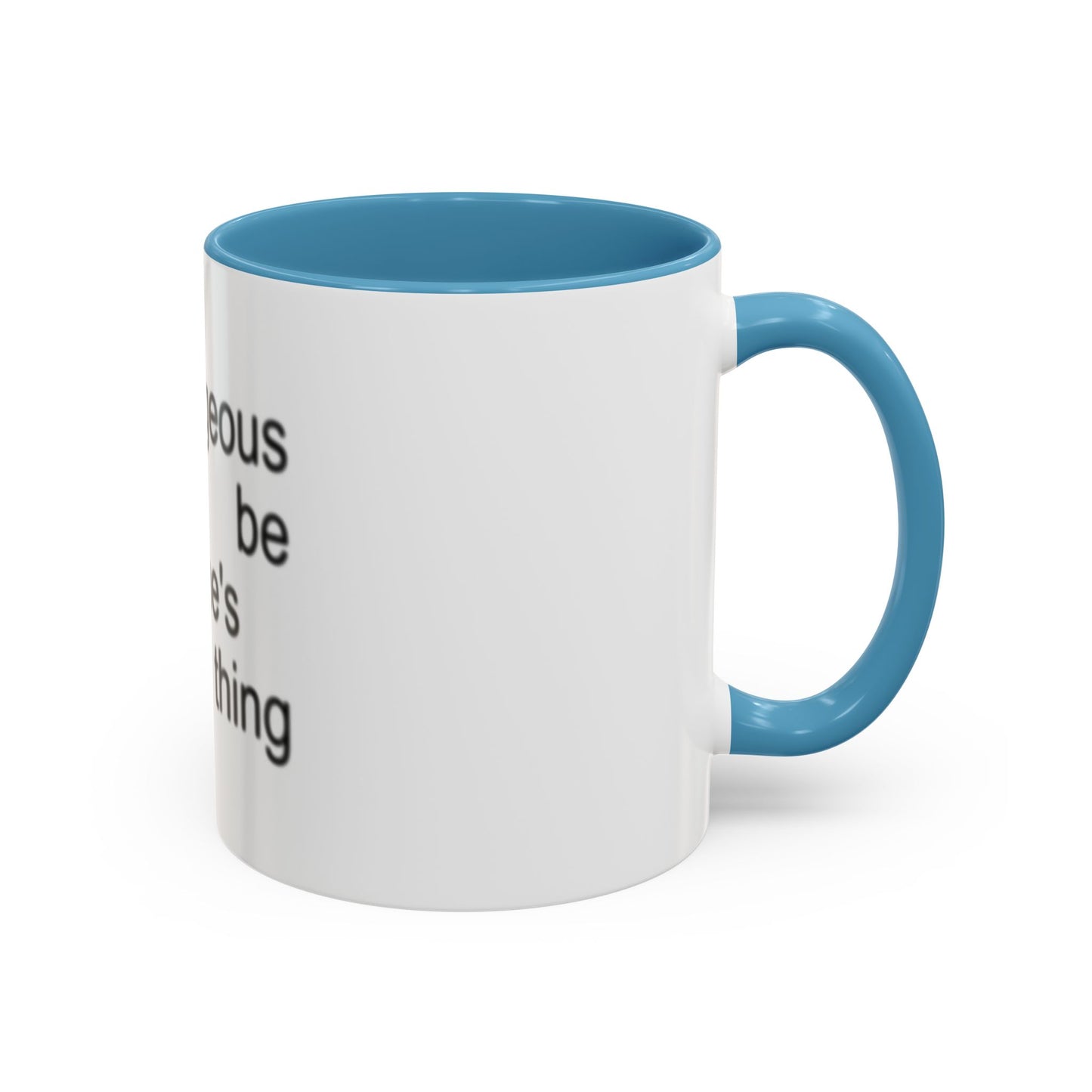 Too Gorgeous to Be Someone’s Unsure thing mug