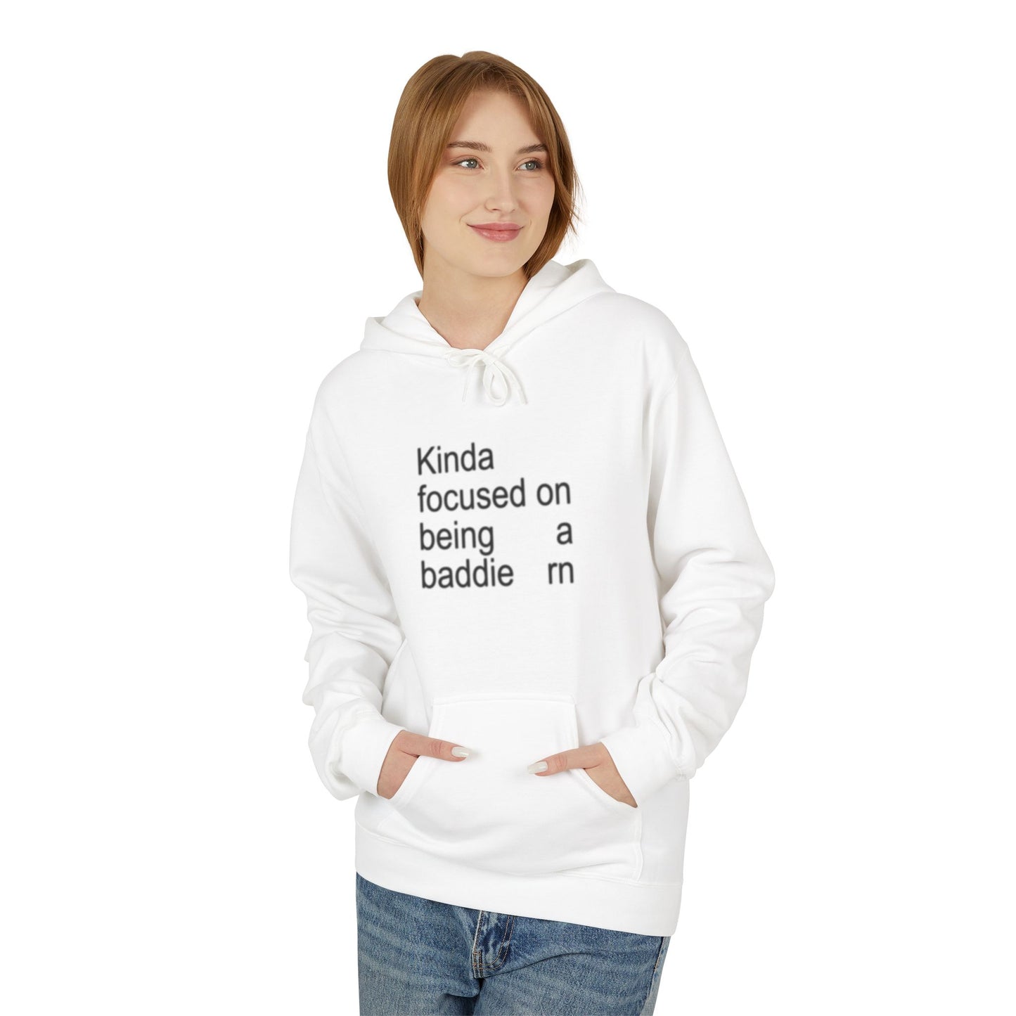 Kinda Focused on Being a Baddie Hoodie