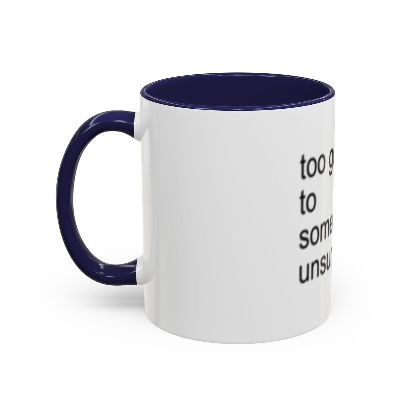 Too Gorgeous to Be Someone’s Unsure thing mug