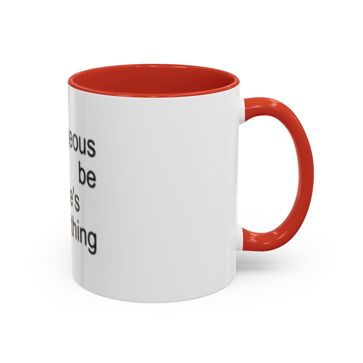 Too Gorgeous to Be Someone’s Unsure thing mug