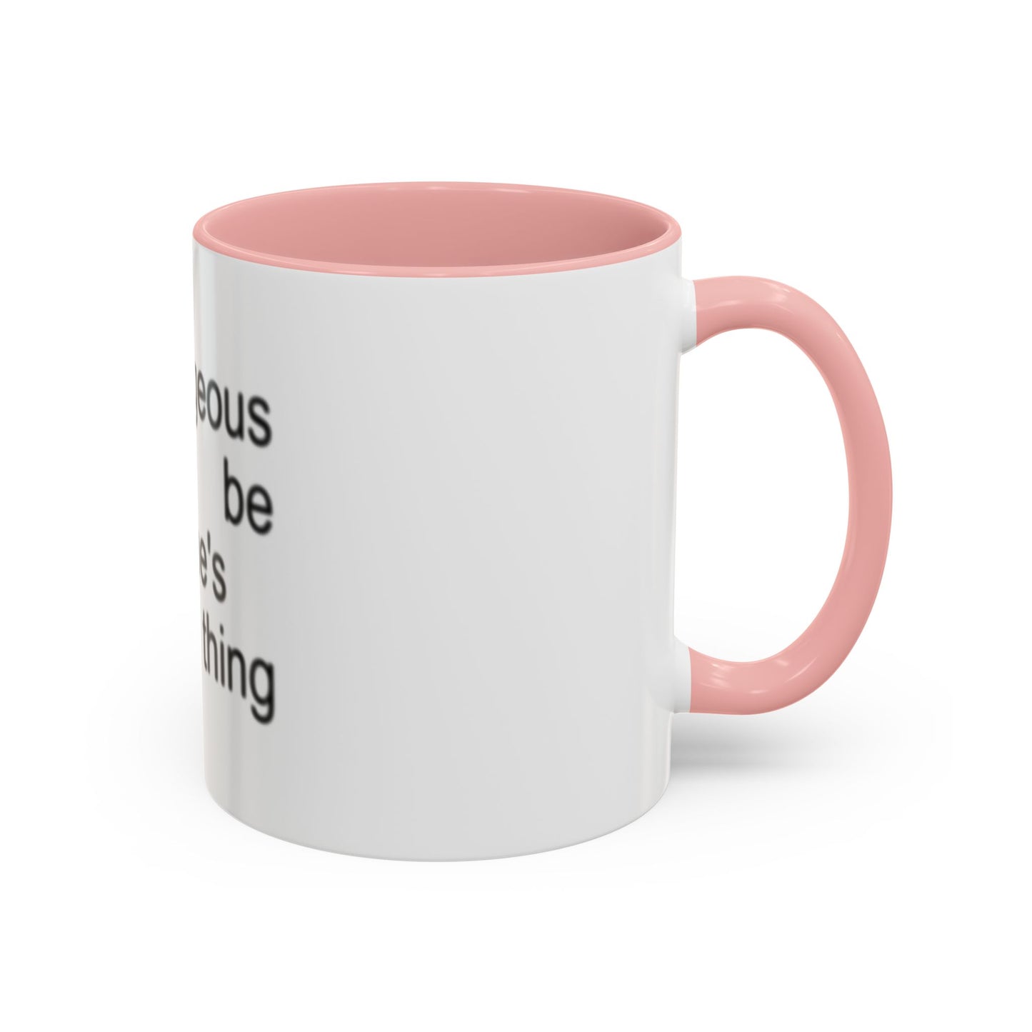 Too Gorgeous to Be Someone’s Unsure thing mug