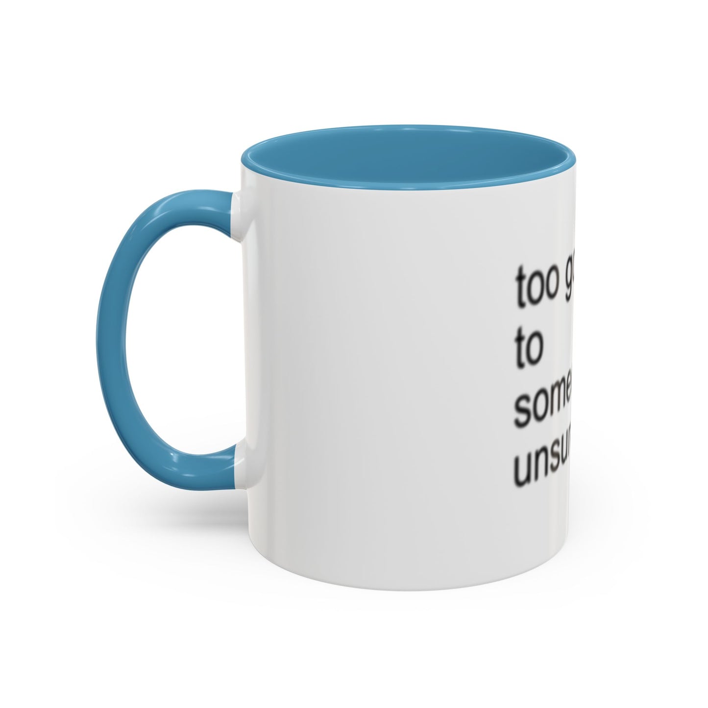 Too Gorgeous to Be Someone’s Unsure thing mug
