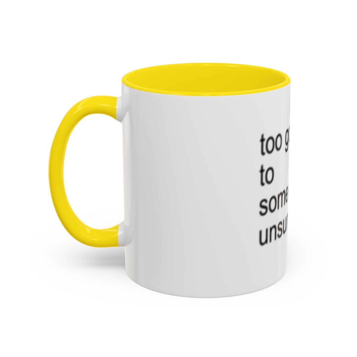 Too Gorgeous to Be Someone’s Unsure thing mug