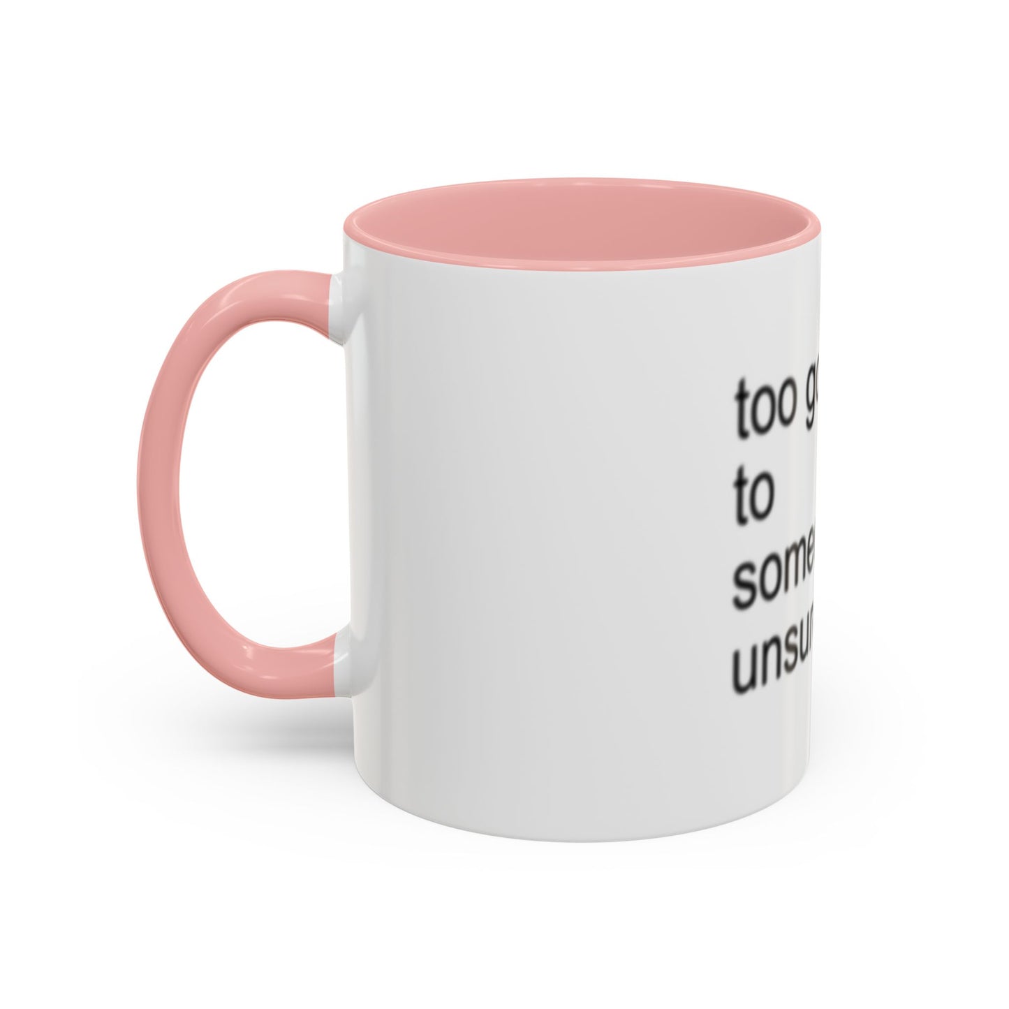 Too Gorgeous to Be Someone’s Unsure thing mug