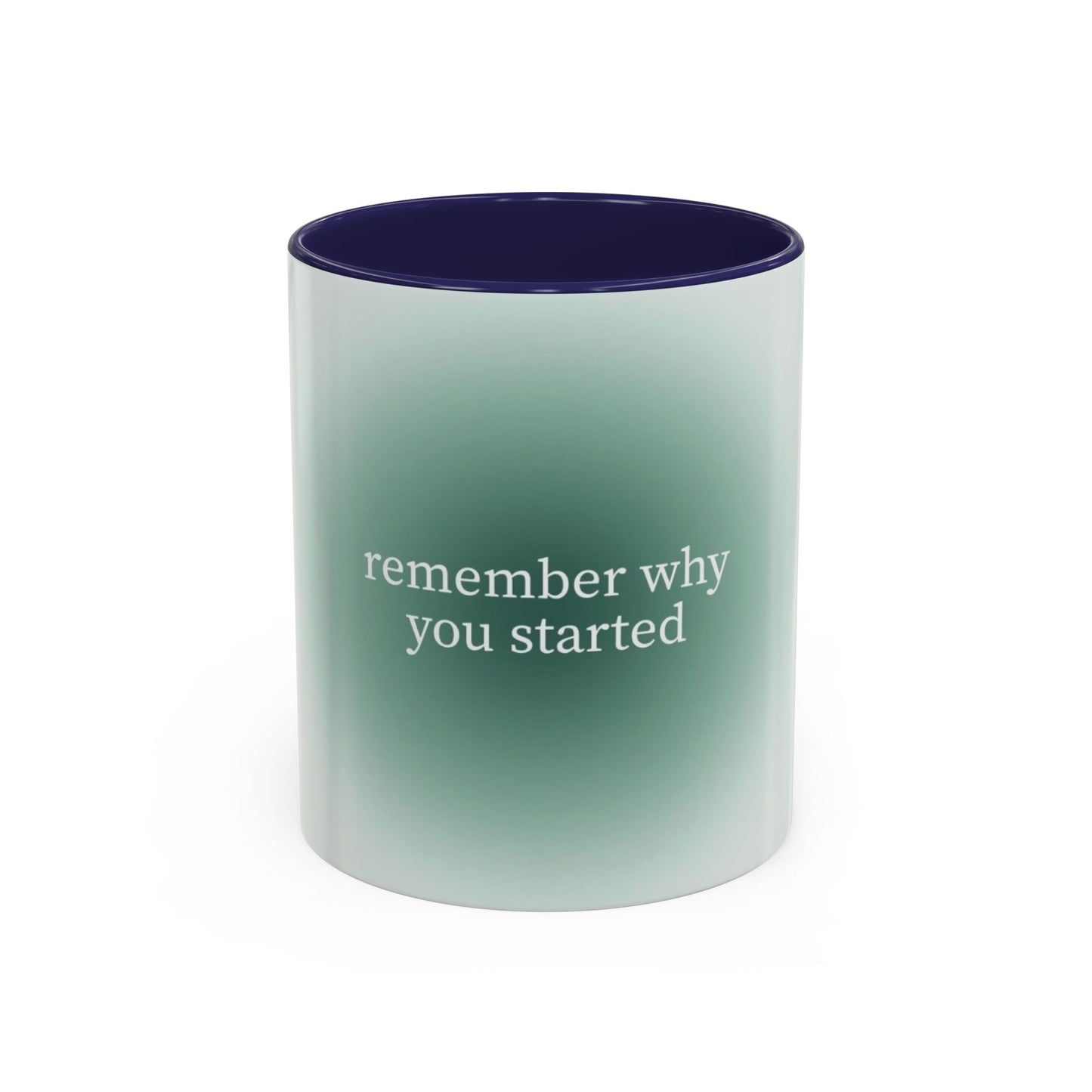 Remember Why you Started it Mug