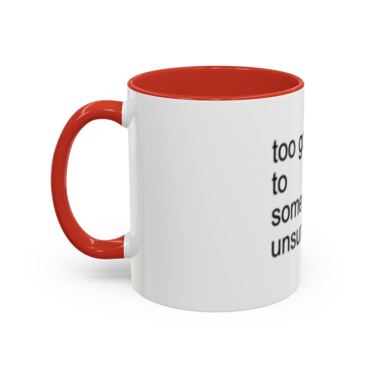 Too Gorgeous to Be Someone’s Unsure thing mug