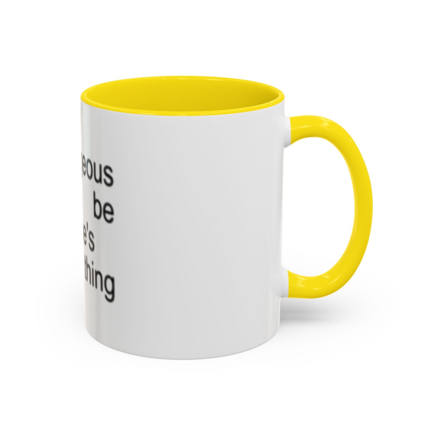 Too Gorgeous to Be Someone’s Unsure thing mug