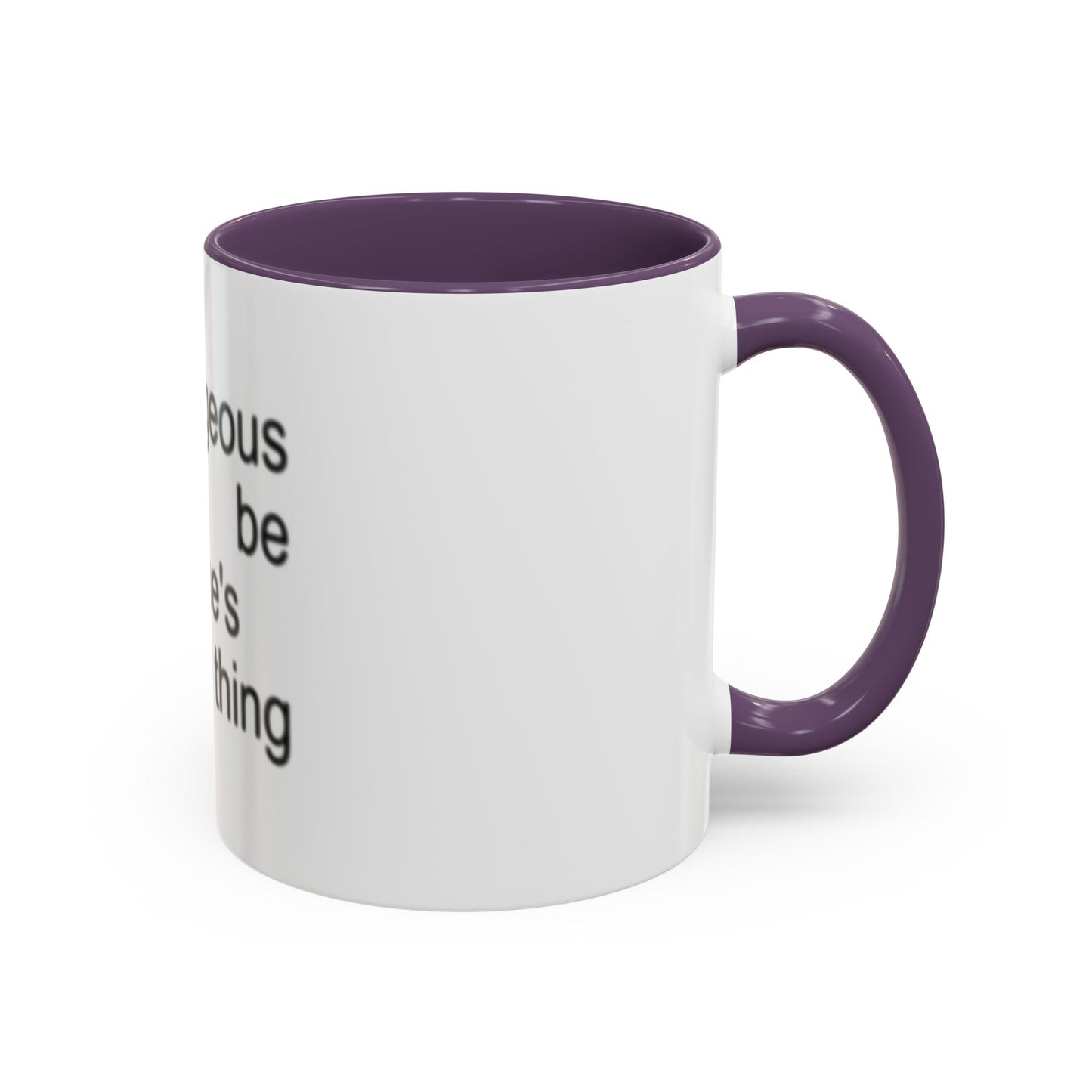 Too Gorgeous to Be Someone’s Unsure thing mug