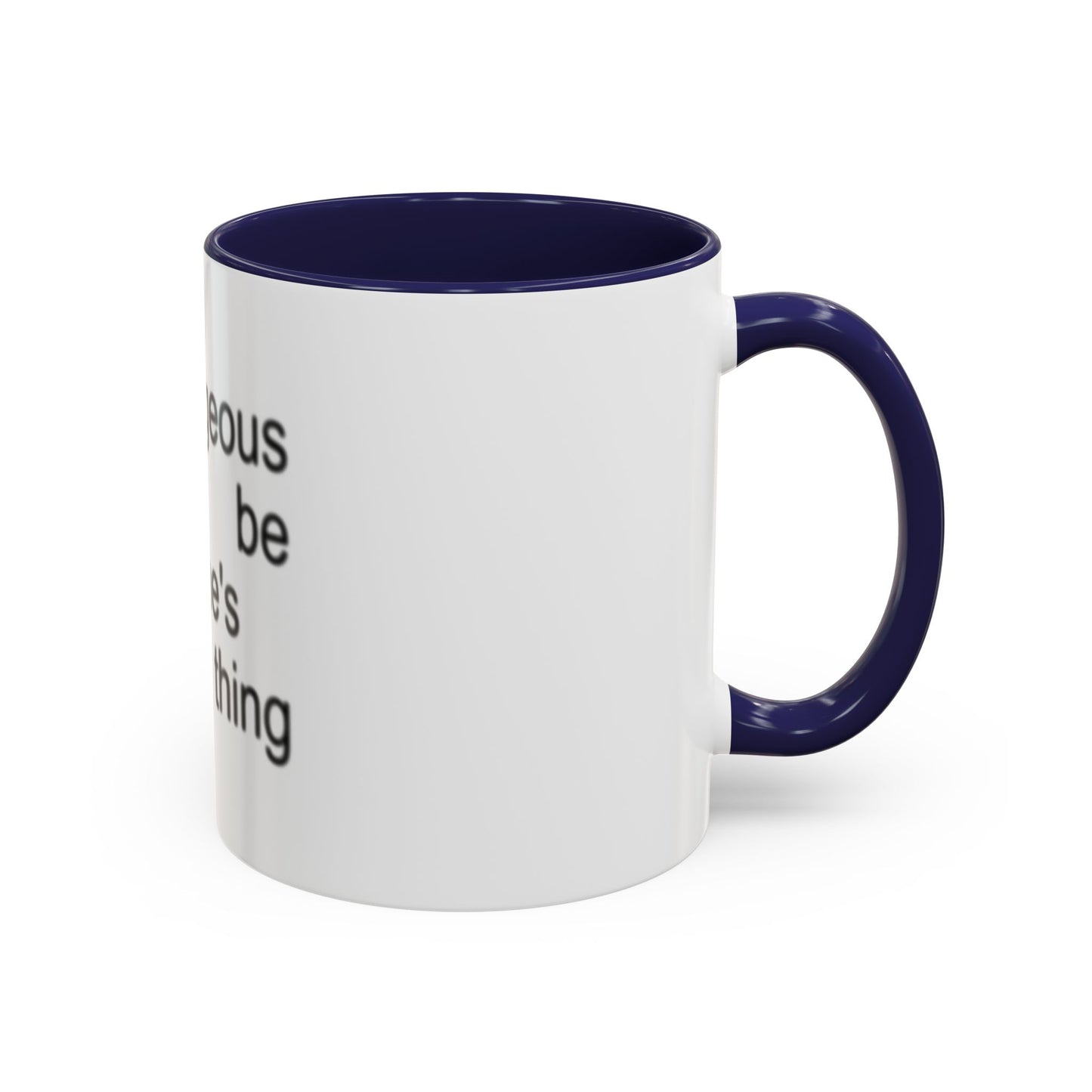 Too Gorgeous to Be Someone’s Unsure thing mug