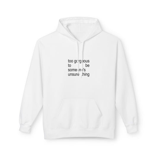 Too Gorgeous to Be Someone’s Unsure thing Hoodie