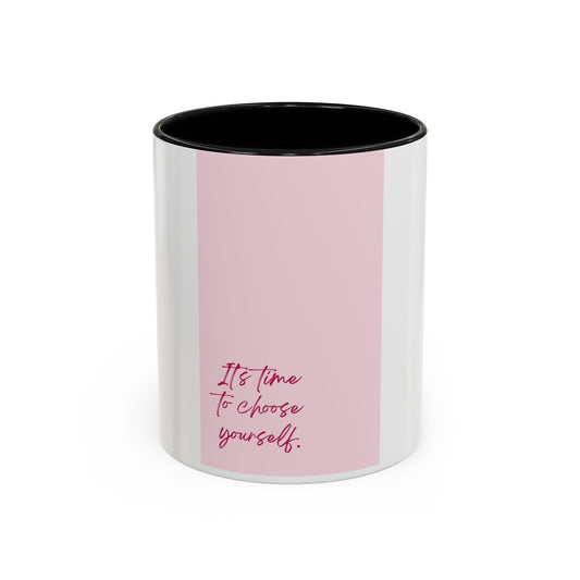 It’a time to choose Yourself Mug