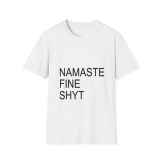 Namaste Fine Shyt Unisex T-Shirt